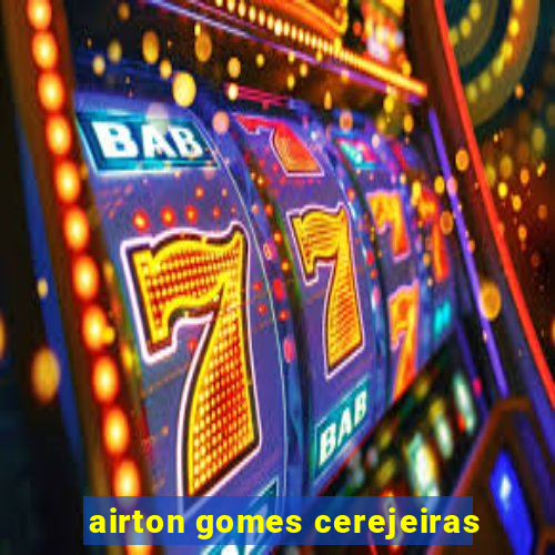 airton gomes cerejeiras